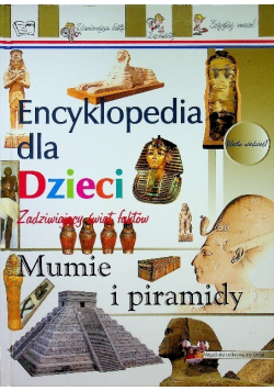 Encyklopedia dla dzieci Mumie i piramidy
