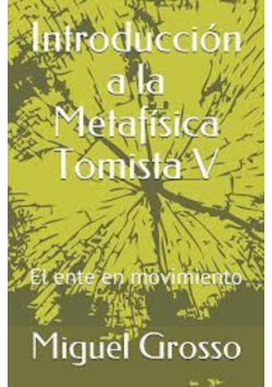 Introduccia n a la Metafasica Tomista V El ente en movimiento