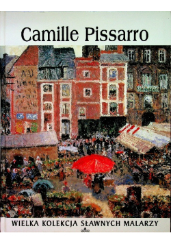 Wielka Kolekcja Sławnych Malarzy Camille Pissarro