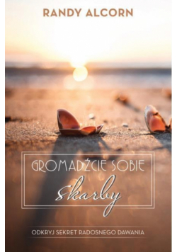 Gromadźcie sobie skarby