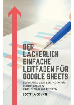 Der lächerlich einfache Leitfaden für Google Sheets