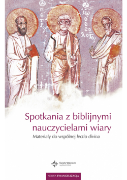Spotkania z biblijnymi nauczycielami wiary. Materiały do wspólnej lectio divina