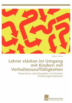 Lehrer stärken im Umgang mit Kindern mit Verhaltensauffälligkeiten