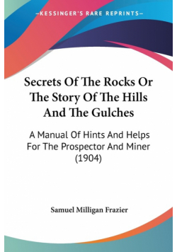 Secrets Of The Rocks Or The Story Of The Hills And The Gulches