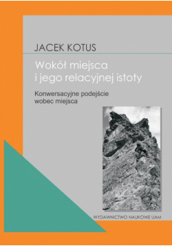 Wokół istoty miejsca Konwersacyjne podejście wobec miejsca