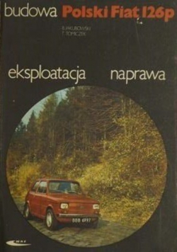 Budowa Polski Fiat 126p eksploatacja naprawa