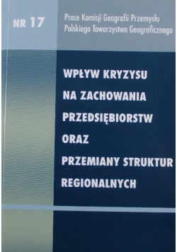 Wpływ kryzysu na zachowania przedsiębiorstw oraz przemiany struktur regionalnych