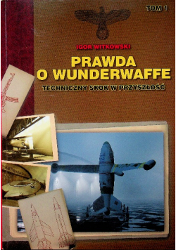 Prawda  o Wunderwaffe Tom 1 autograf autora