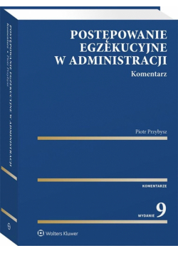 Postępowanie egzekucyjne w administracji Komentarz