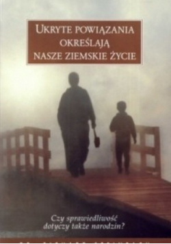 Ukryte powiązania określają nasze ziemskie życie