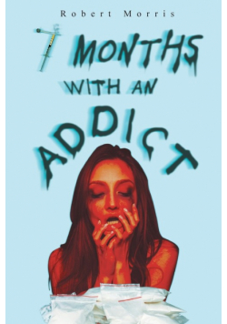 Seven Months with an Addict