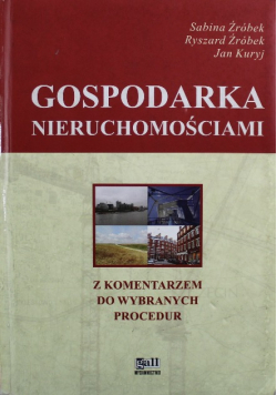 Gospodarka nieruchomościami z komentarzem do wybranych procedur
