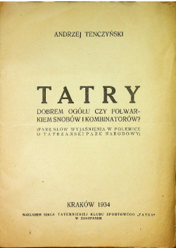 Tatry dobrem ogółu czy folwarkiem snobów i kombinatorów 1934 r.