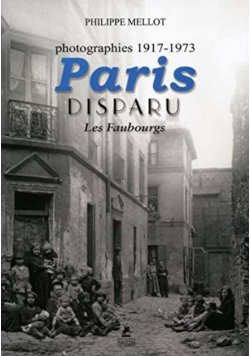 Photographies 1917 - 1973 Paris Disparu