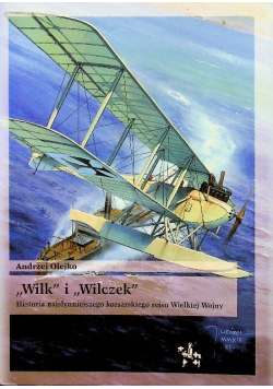 Wilk i Wilczek Historia najsłynniejszego korsarskiego rejsu Wielkiej Wojny