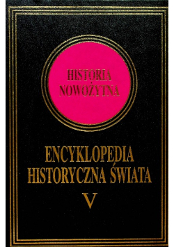 Encyklopedia historyczna świata tom V Historia nowożytna