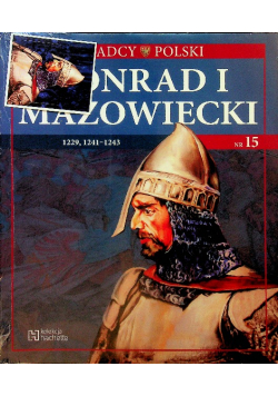 Władcy Polski Tom 15 Konrad I Mazowiecki