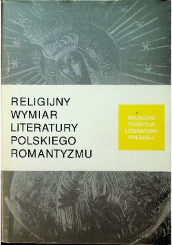Religijny wymiar literatury polskiego romantyzmu