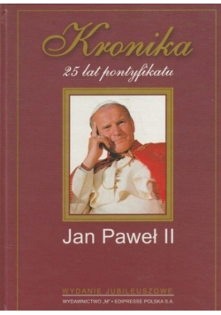 Kronika 25 lat pontyfikatu Jan Paweł II