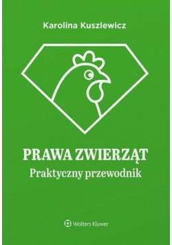 Prawa zwierząt. Praktyczny przewodnik