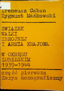 Związek walki zbrojnej i armia krajowa w okręgu Lubelskim część I