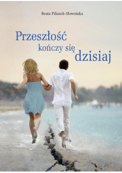 Przeszłość kończy się dzisiaj