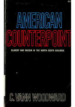 American Counterpoint Slavery and Racism in the North - South Dialogue