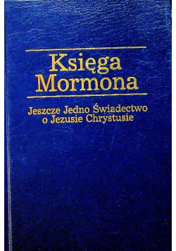 Księga Mormona Jeszcze jedno świadectwo o Jezusie Chrystusie