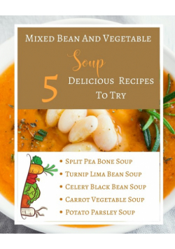Mixed Bean And Vegetable Soup - 5 Delicious Recipes To Try - Ingredients Procedure - Gold Orange Yellow Brown Abstract