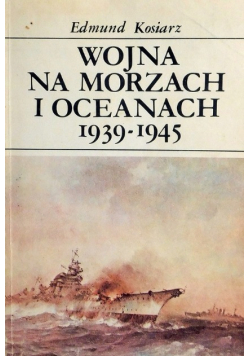 Wojna na morzach i oceanach 1939 1945
