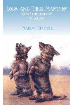 Dogs and Their Masters with Illustrations in Colour