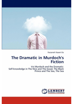 The Dramatic in Murdoch's Fiction