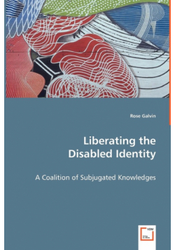 Liberating the Disabled Identity - A Coalition of Subjugated Knowledges