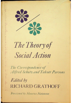 The theory of social action the correspondence of alfred schutz and talcott parsons