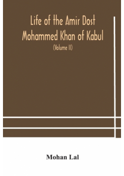 Life of the amir Dost Mohammed Khan of Kabul