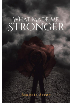 What Made Me Stronger