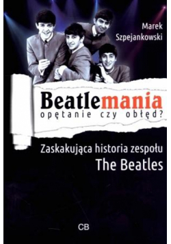 Beatlemania. Opętanie czy obłęd?