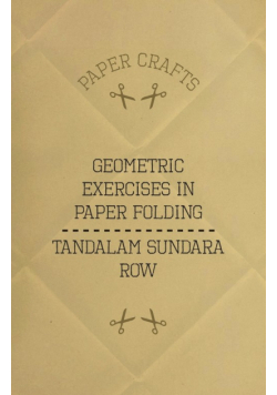 T. Sundara Row's Geometric Exercises In Paper Folding