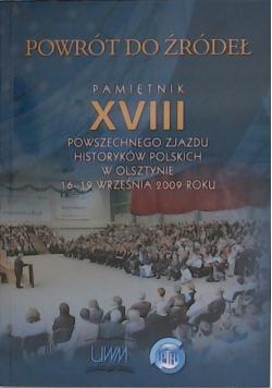 Powrót do źródeł pamiętnik XVIII powszechnego zjazdu historyków polskich w Olsztynie