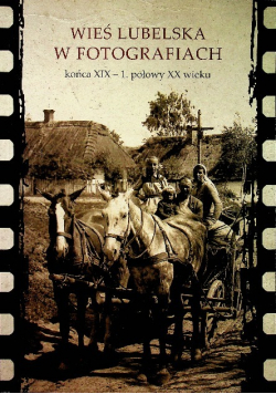 Wieś Lubelska w fotografiach