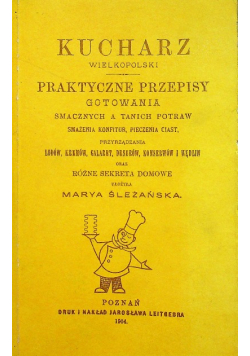 Kucharz Wielkopolski Praktyczne przepisy gotowania reprint z 1904 r