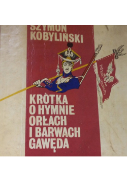 Krótka o hymnie orłach i barwach gawęda