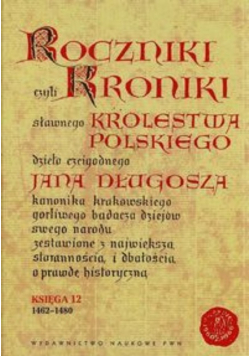 Roczniki czyli Kroniki sławnego Królestwa Polskiego Księga 12