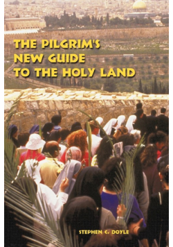 The Pilgrim's New Guide to the Holy Land