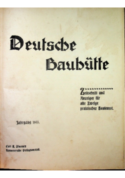 Deutsche Bauhutte Zeitschrift und Anzeiger fur alle Zweige praktischer Baukunst Jahrgang 1903 r.