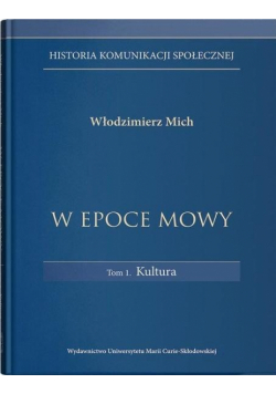W epoce mowy T.1 Kultura. Historia komunikacji