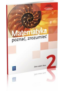 Matematyka LO 2 Poznać, zrozumieć ZB ZR WSiP