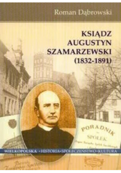 Ksiądz Augustyn Szamarzewski 1832 1891