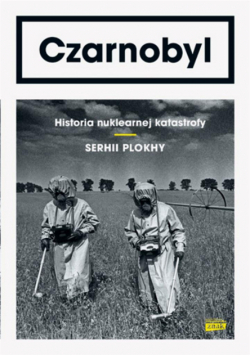 Czarnobyl. Historia nuklearnej katastrofy