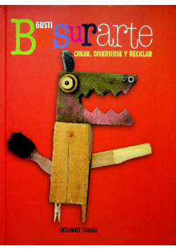 Gusti Basurarte Crear Divertirse y reciclar